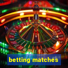 betting matches