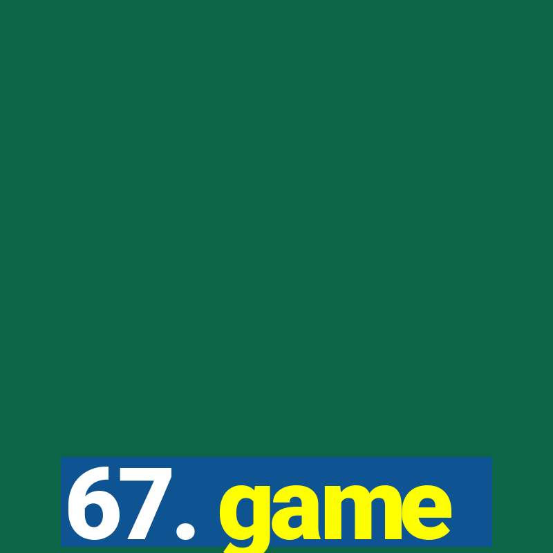 67. game