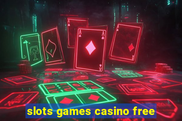 slots games casino free