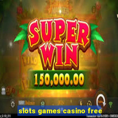 slots games casino free