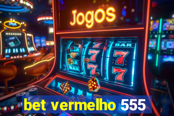 bet vermelho 555