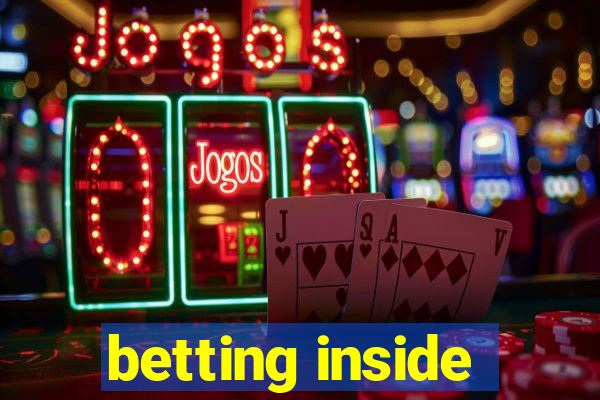 betting inside