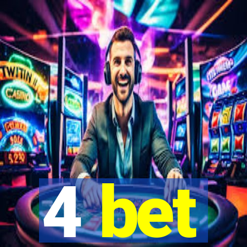 4 bet