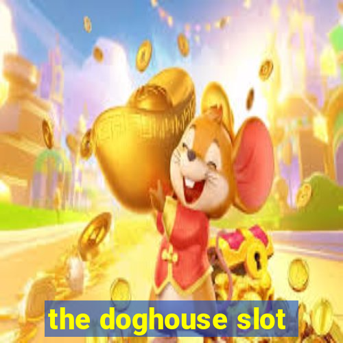 the doghouse slot