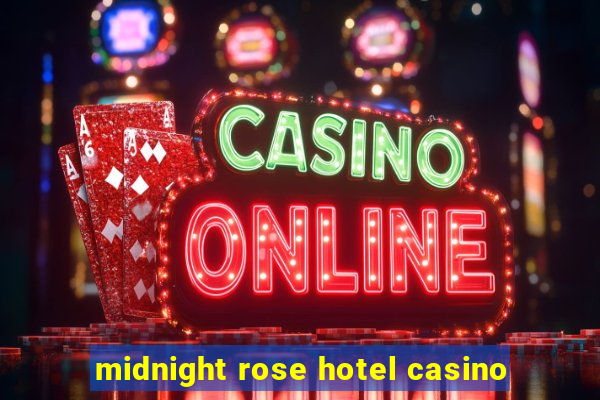 midnight rose hotel casino