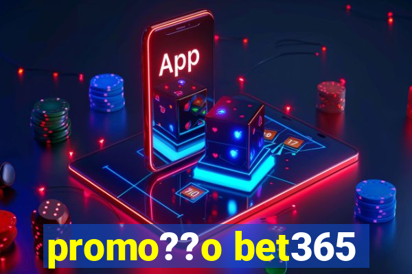 promo??o bet365