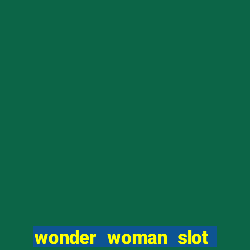 wonder woman slot machine free