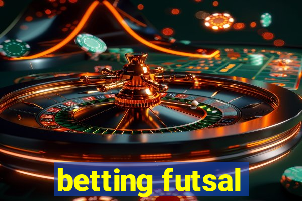 betting futsal