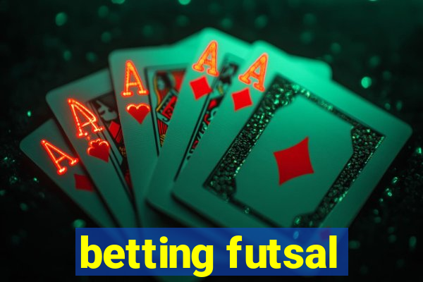 betting futsal