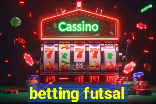 betting futsal