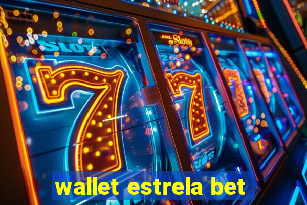 wallet estrela bet