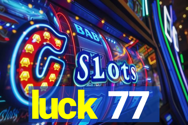 luck 77