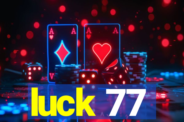 luck 77