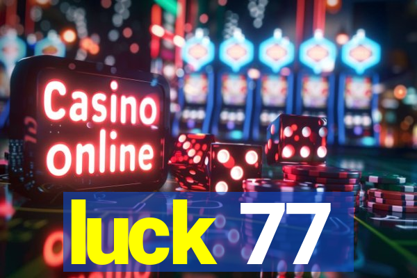 luck 77