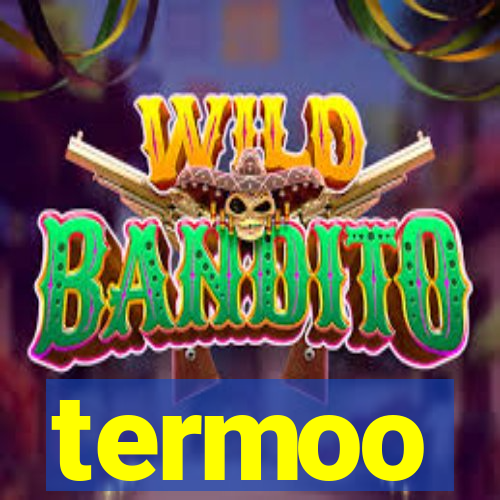 termoo