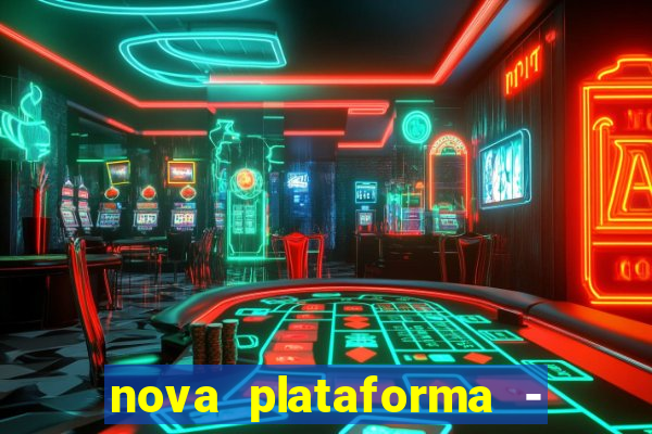 nova plataforma - fortune tiger