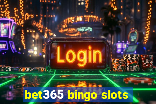 bet365 bingo slots