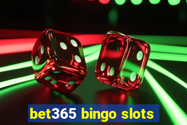 bet365 bingo slots