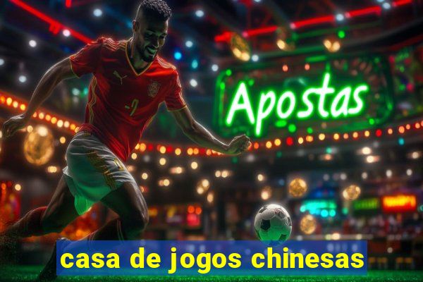 casa de jogos chinesas