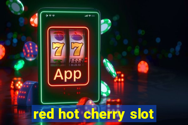 red hot cherry slot