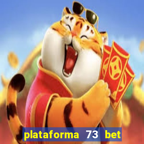 plataforma 73 bet é confiável