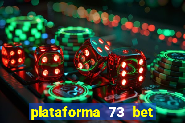 plataforma 73 bet é confiável