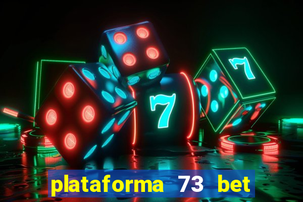 plataforma 73 bet é confiável