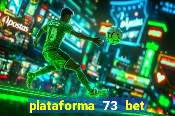 plataforma 73 bet é confiável