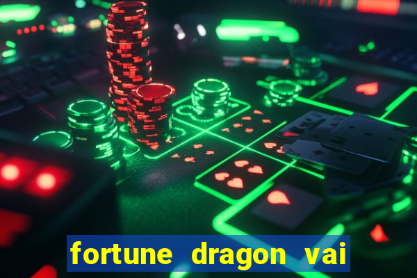 fortune dragon vai de bet