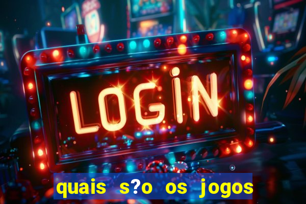 quais s?o os jogos do momento