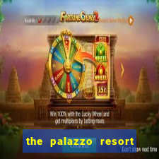 the palazzo resort hotel & casino at the venetian