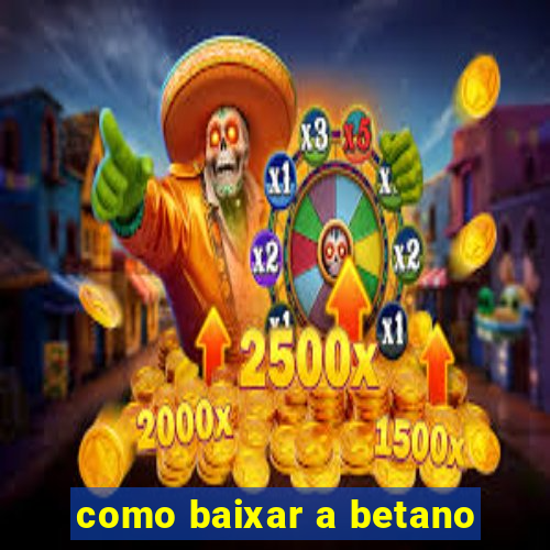 como baixar a betano