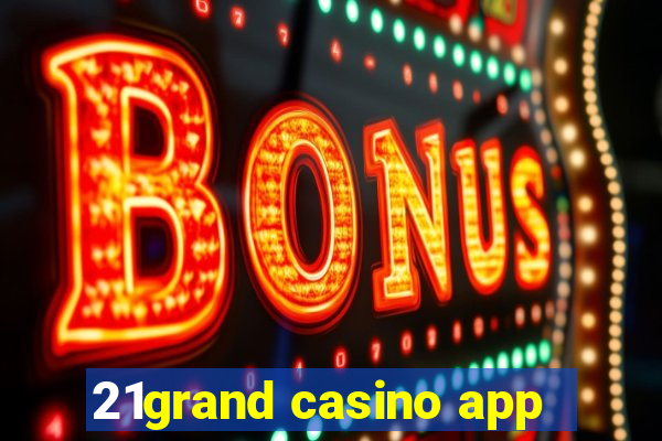 21grand casino app