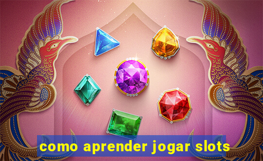 como aprender jogar slots