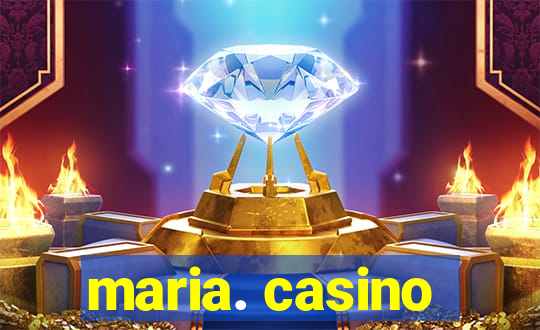 maria. casino