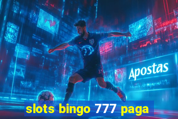 slots bingo 777 paga