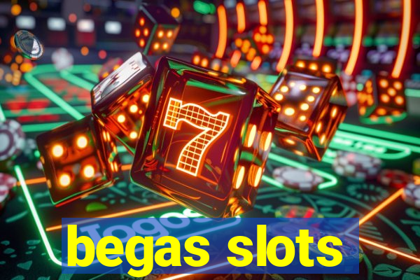 begas slots