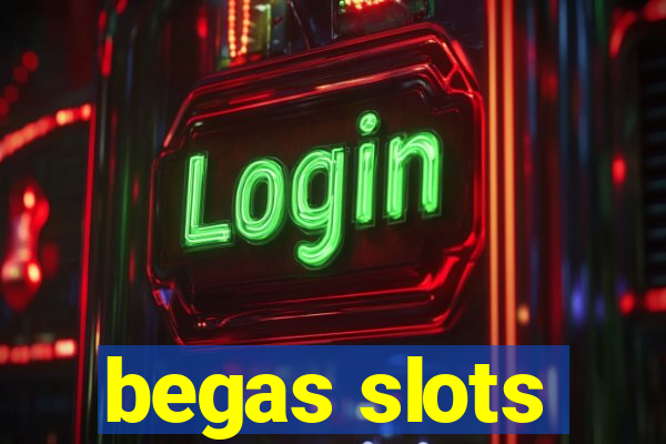 begas slots