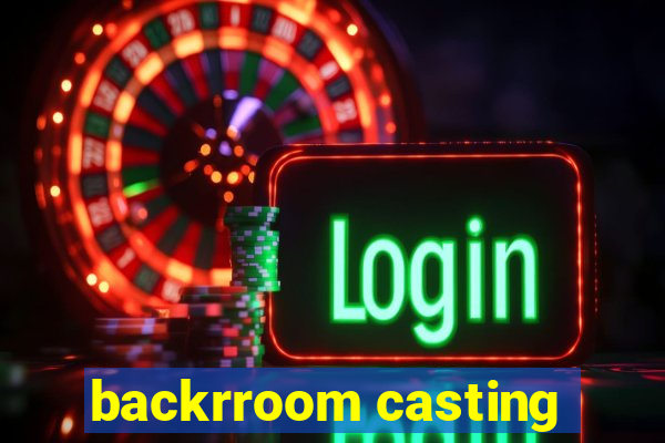 backrroom casting