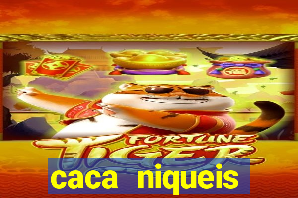 caca niqueis dinheiro real