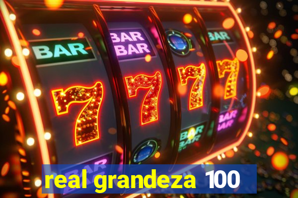 real grandeza 100