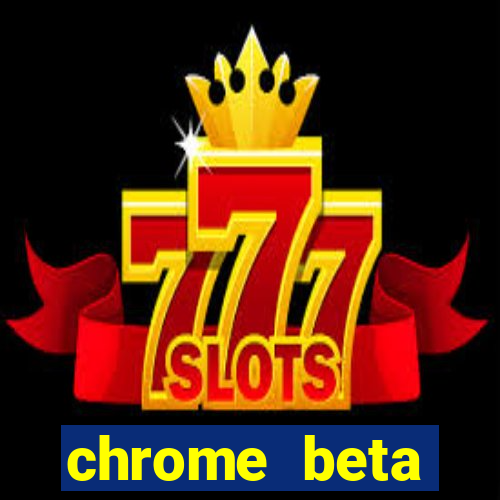 chrome beta download for pc