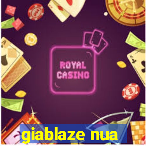 giablaze nua