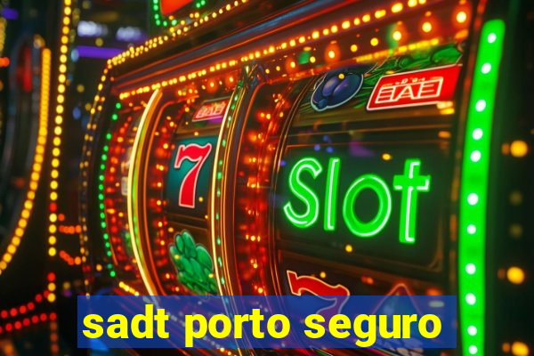 sadt porto seguro