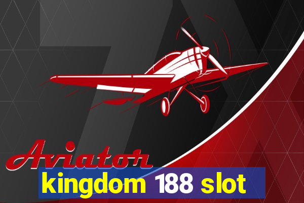 kingdom 188 slot