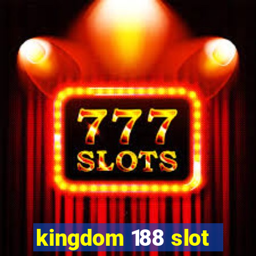 kingdom 188 slot