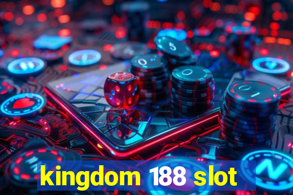 kingdom 188 slot