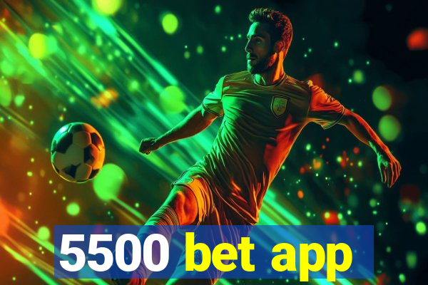 5500 bet app