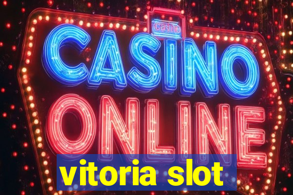 vitoria slot