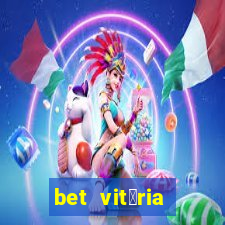 bet vit贸ria apostas online